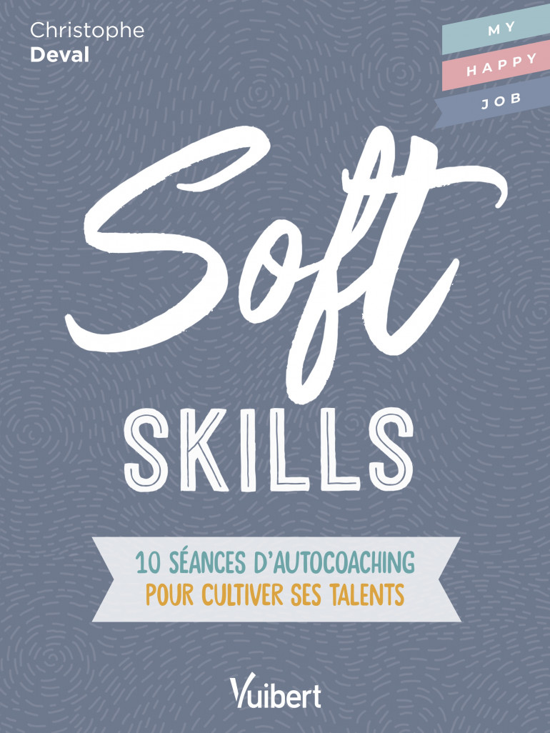 Soft skills : des compétences à acquérir pour réussir dans le monde professionnel